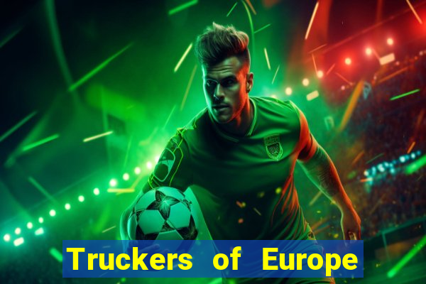 Truckers of Europe 3 dinheiro infinito